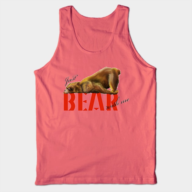 just BEAR with me Tank Top by k33nArt